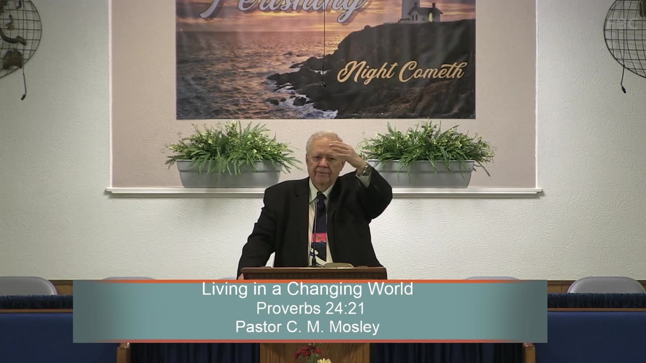 Pastor C. M. Mosley, Living in a Changing World, Proverbs 24:21, Sunday Evening , 2/5/2023