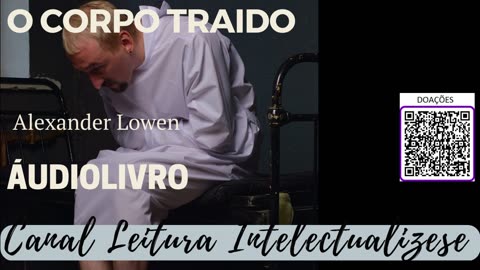 O CORPO TRAÍDO -ALEXANDER LOWEN- PARTE 3 Final- #audiobook