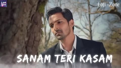 Sanam Teri Kasam (Slowed + Reverb) | Ankit Tiwari & Palak Muchhal | Lofi -Zone |