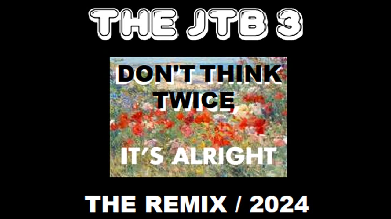 The JTB 3 - Don't Think Twice It's Alright (Cow-Punk version) 2024 REMIX