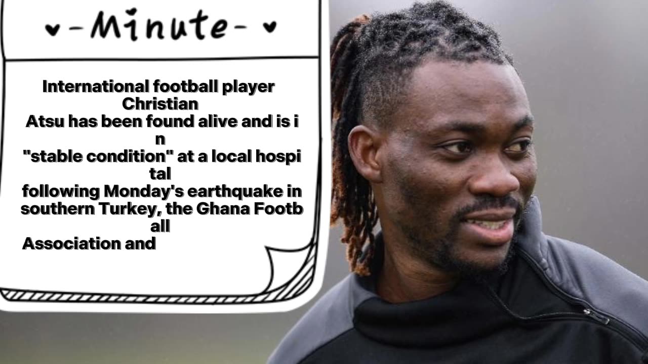 Ghanaian footballer Christian Atsu found alive in Turkey earthquake rubble