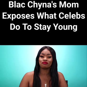 Blac Chyna’s Mom exposes how so called elites and celebrities stay young.