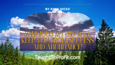 Religious Myths Will Keep You From Success And Abundance!