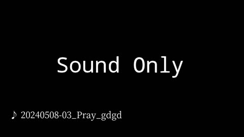 20240508-03_Pray_gdgd.mp4