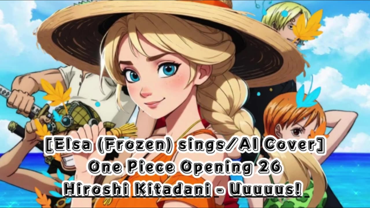 [Elsa (Frozen) sings/AI Cover] One piece Opening 26 Hiroshi Kitadani - UUUUUS!/AASU!
