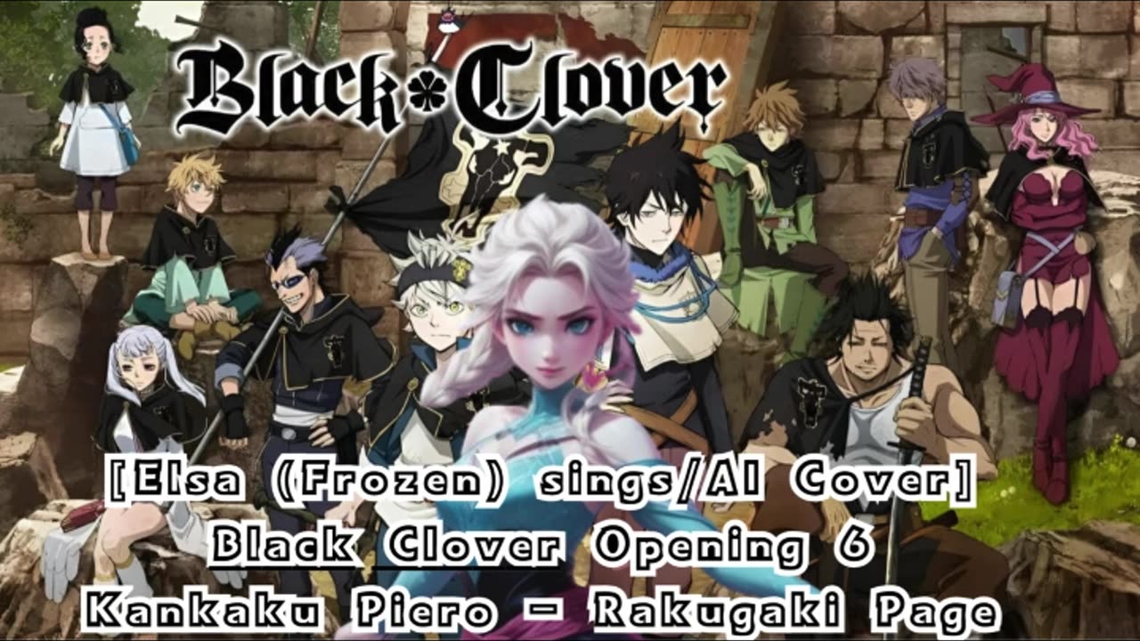 [Elsa (Frozen) sings/AI Cover] Black Clover Opening 6 Kankaku Piero - Rakugaki Page