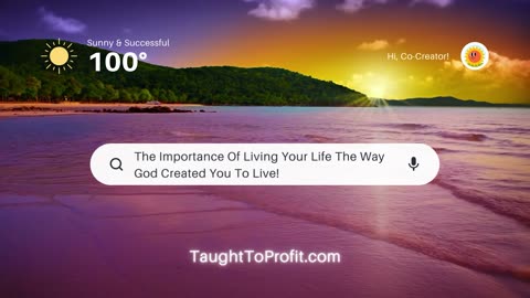 The Importance Of Living Your Life The Way God Created You To Live!