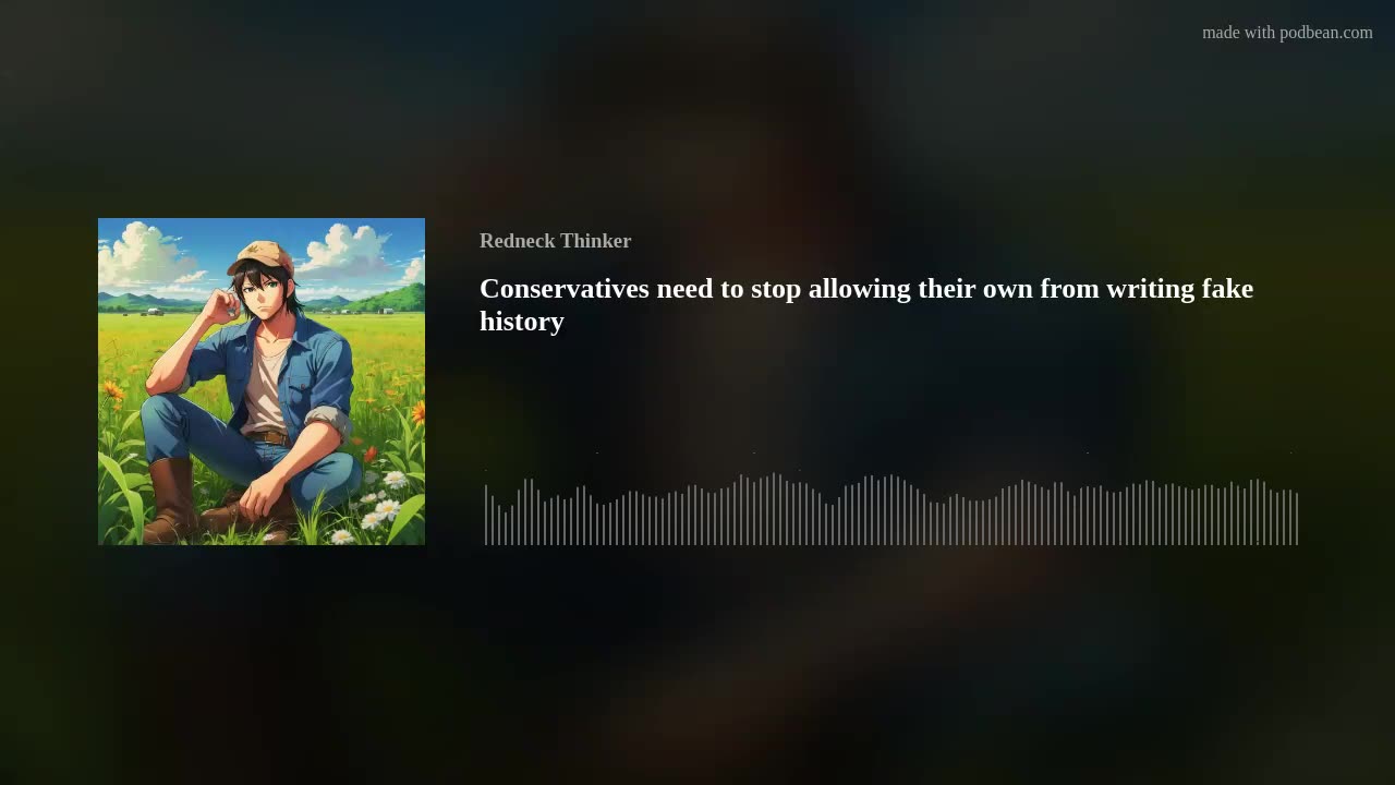 Conservatives need to stop allowing their own writing fake history
