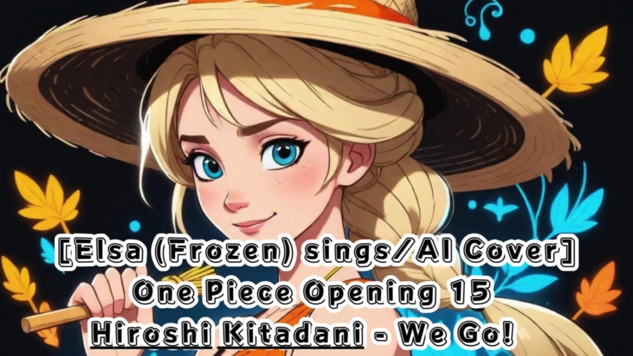 [Elsa (Frozen) sings/AI Cover] One Piece Opening 15 Hiroshi Kitadani - We Go!