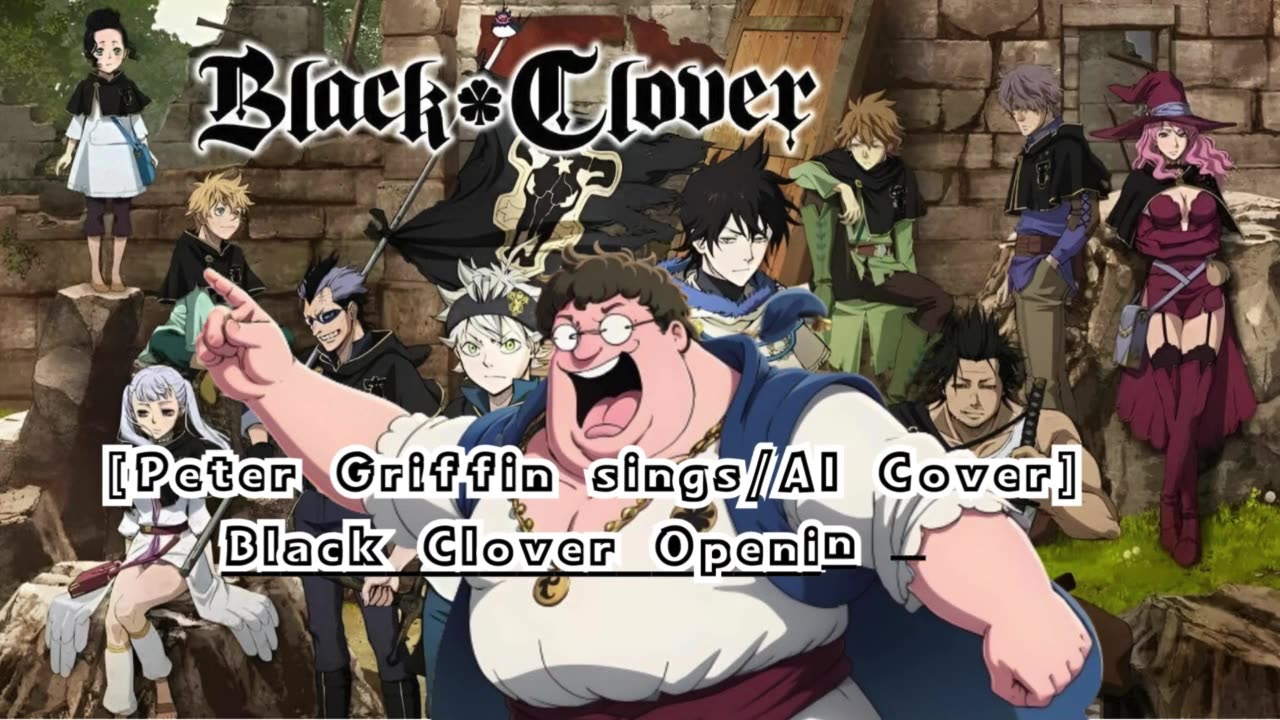 [Peter Griffin sings/AI Cover] Black Clover Opening 7 Seiko Oomori - JUSTadICE