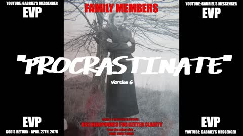 EVP Various Spirits Stating The Word PROCRASTINATE Afterlife Communication
