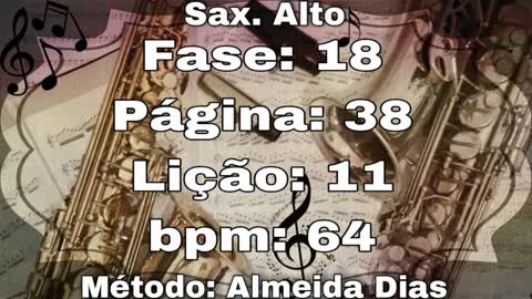 Fase: 18 Página: 38 Lição: 11 - Sax. Alto [64 bpm]