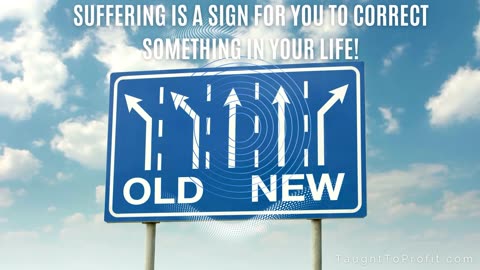 Suffering Is A Sign For You To Correct Something In Your Life!