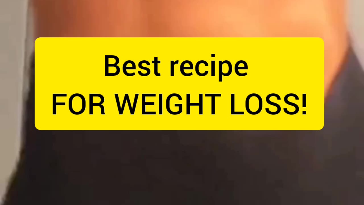 Best Recipe For Weight Loss!