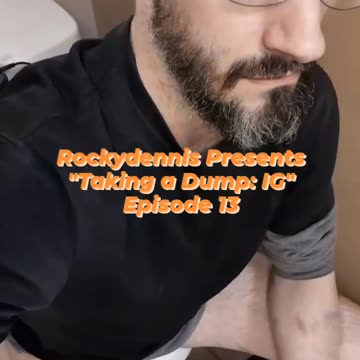 Rockydennis Presents "Taking a Dump : IG" Episode 13