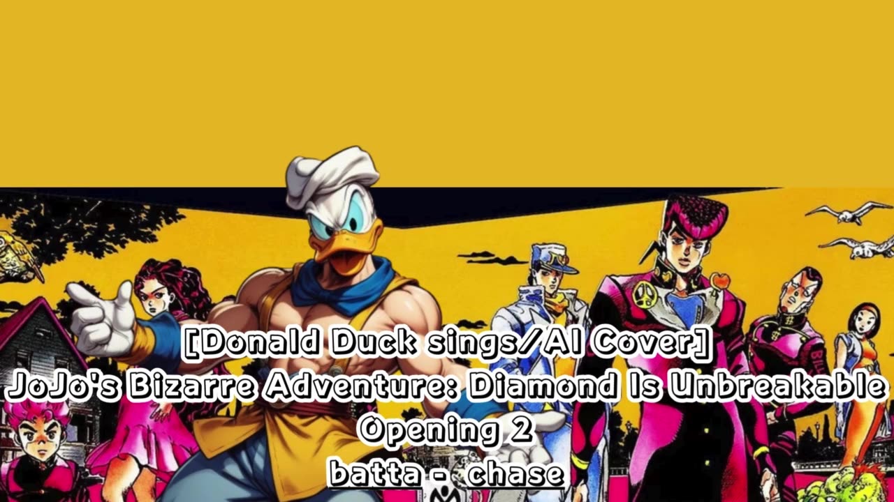 [Donald Duck sings/AI Cover] JoJo's Bizarre Adventure:Diamond is Unbreakable Op 2/OP 6 batta - chase