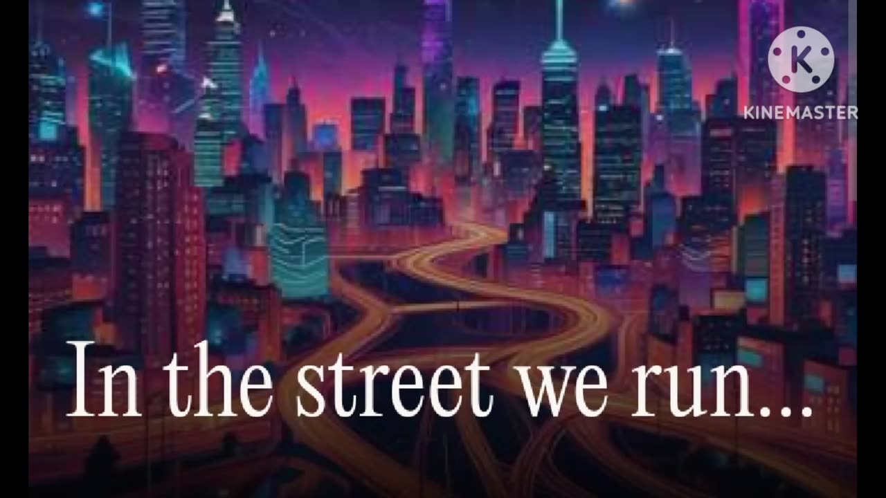 In the street we run, the dream ahea...