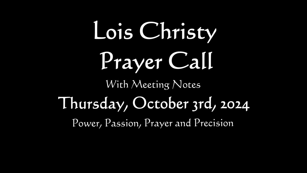 Lois Christy Prayer Group conference call for Thursday, October 3rd, 2024
