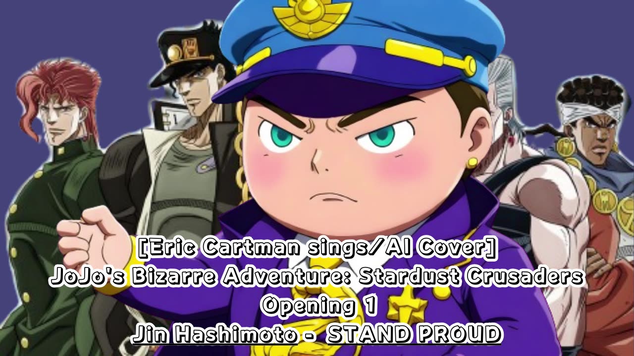 [Eric Cartman sings/AI Cover] JoJo's Bizarre Adventure OP 3 Jin Hashimoto - STAND PROUD