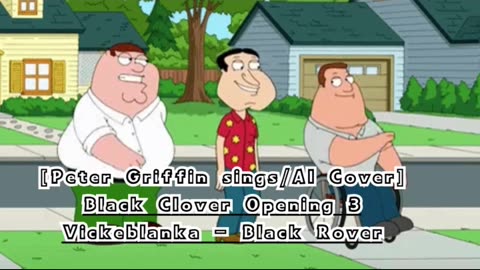 [Peter Griffin sings/AI Cover] Black Clover Opening 3 Vickeblanka - Black Rover