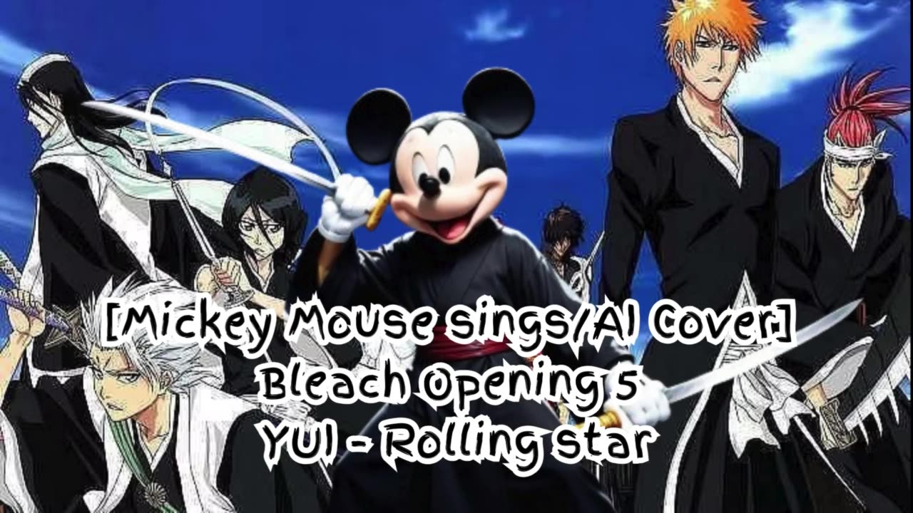 [Mickey Mouse sings/AI Cover] Bleach Opening 5 YUI - Rolling Star