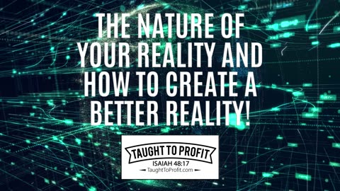 The Nature Of Your Reality And How To Create A Better Reality!