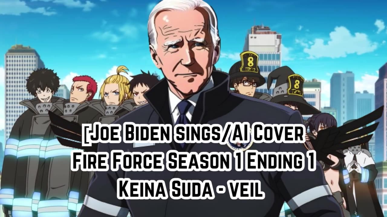 [Joe Biden sings/AI Cover] Fire Force Season 1 Ending 1 Keina Suda - veil