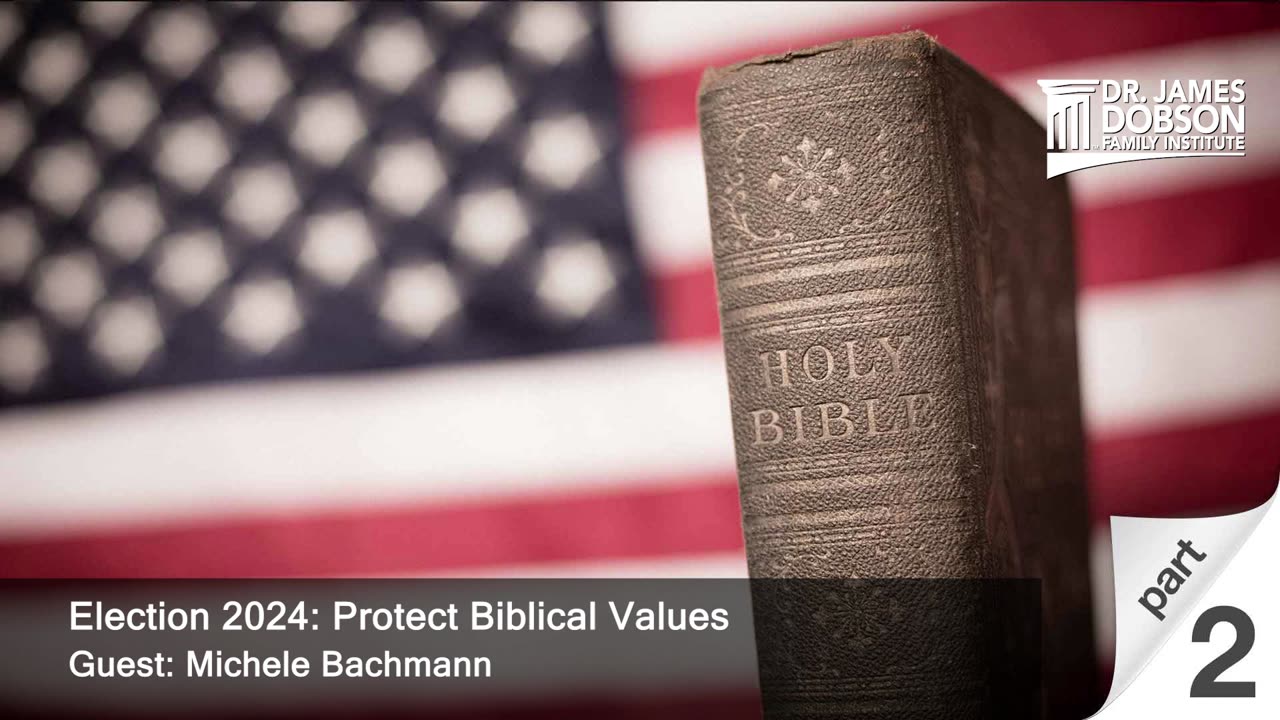 Election 2024: Protect Biblical Values - Part 2 with Guest Michele Bachmann