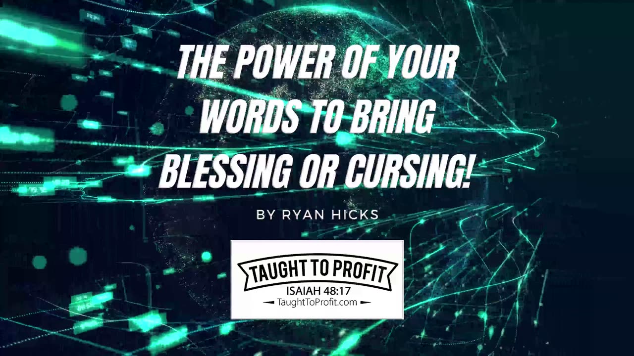 The Power Of Your Words To Bring Blessing Or Cursing!