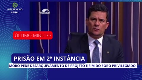 MORO PEDE DESARQUIVAMENTO DE PROJETO DA PRISÃO EM 2ª INSTÂNCIA