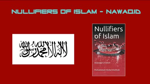 Nawaqid al Islam/ Nullifiers of Islam