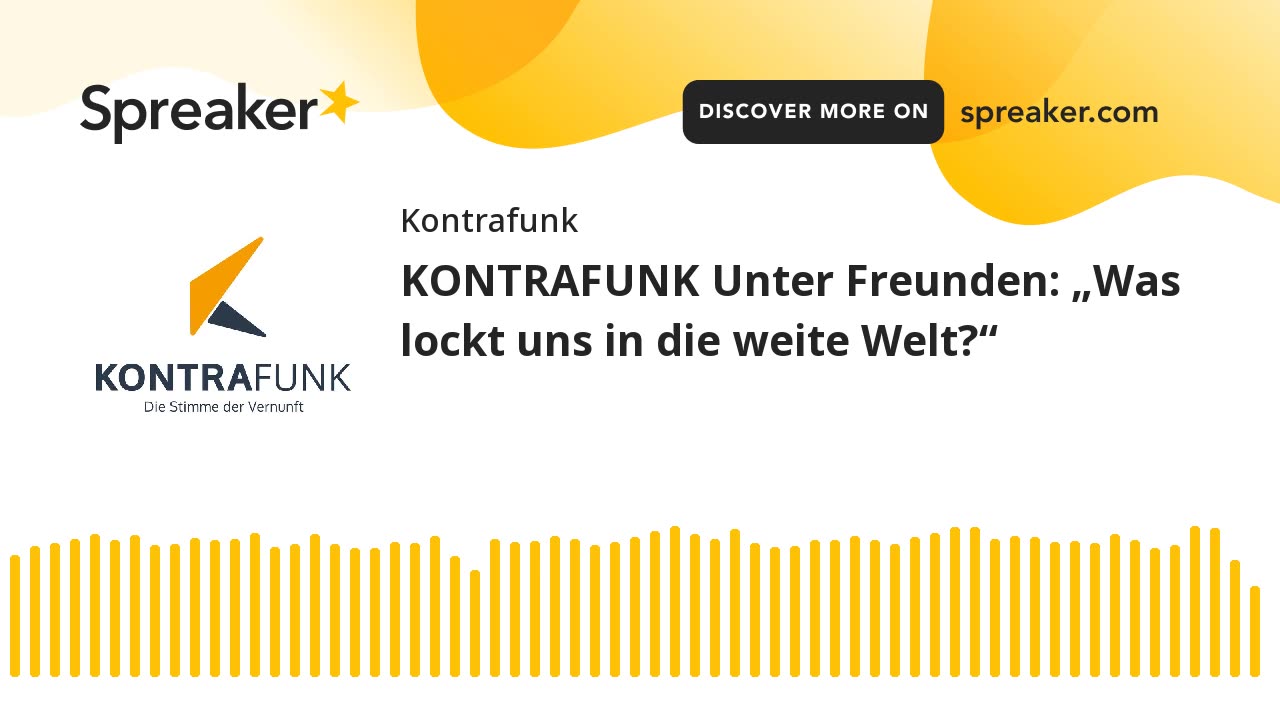 Unter Freunden - Folge 25: „Was lockt uns in die weite Welt?“