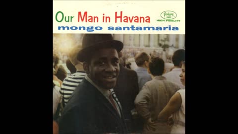 MONGO SANTAMARIA: Our Man In Havana.