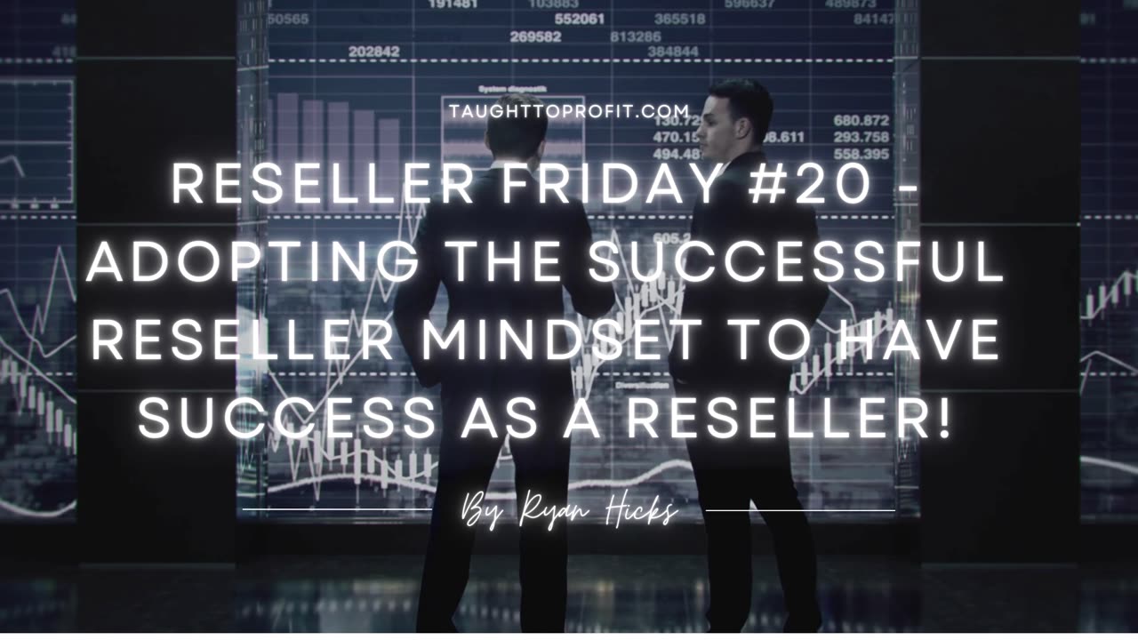 Reseller Friday #20 - Adopting The Successful Reseller Mindset To Have Success As A Reseller!