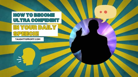 How To Become Ultra Confident In Your Daily Speech!