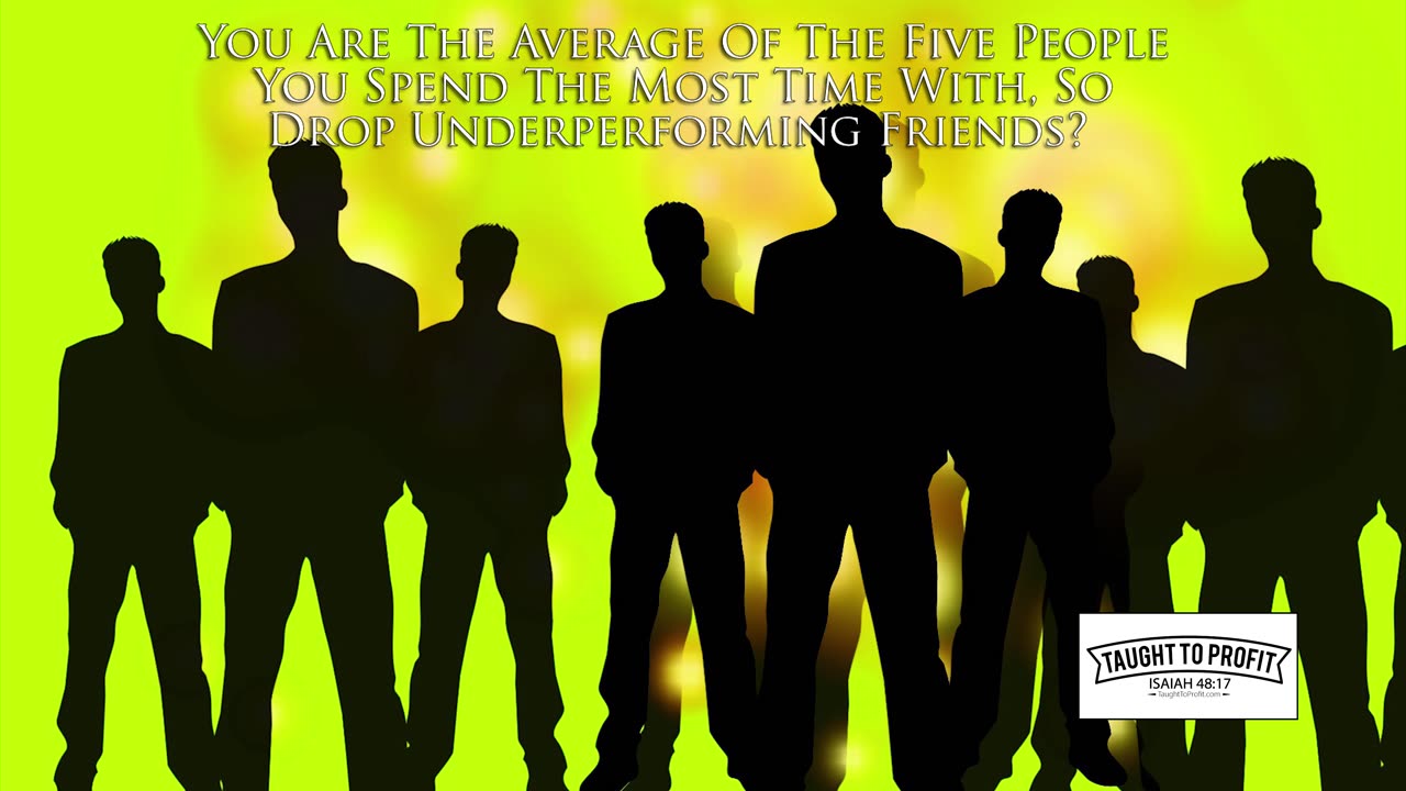 You Are The Average Of The Five People You Spend The Most Time With, So Drop Friends？