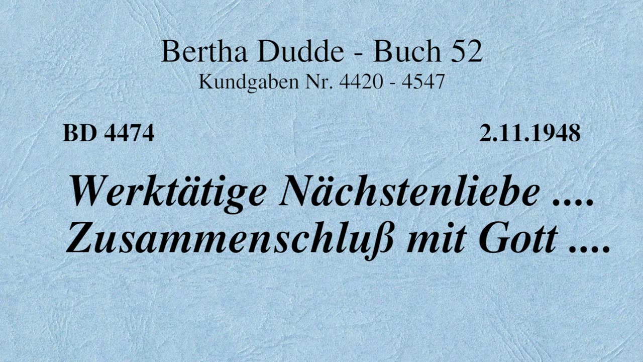 BD 4474 - WERKTÄTIGE NÄCHSTENLIEBE .... ZUSAMMENSCHLUSS MIT GOTT ....