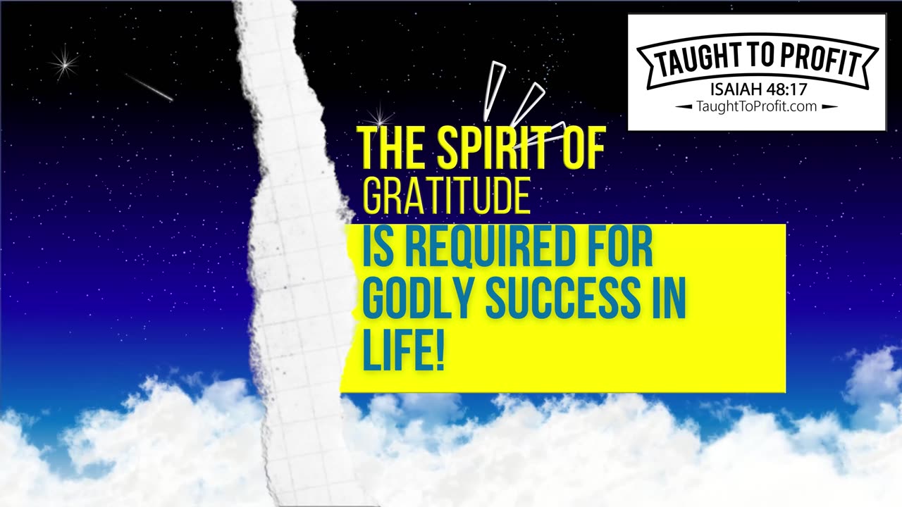 The Spirit Of Gratitude Is Required For Godly Success In Life!