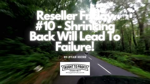 Reseller Friday #10 - Shrinking Back Will Lead To Failure! Do Not Stop Your Momentum!