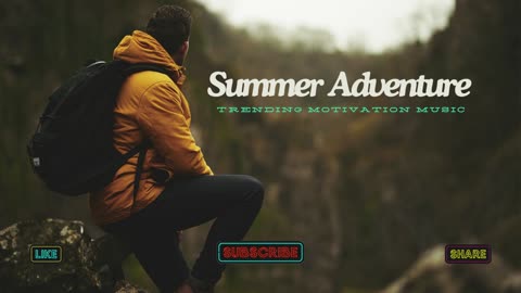 Summer Adventures Motivation Music