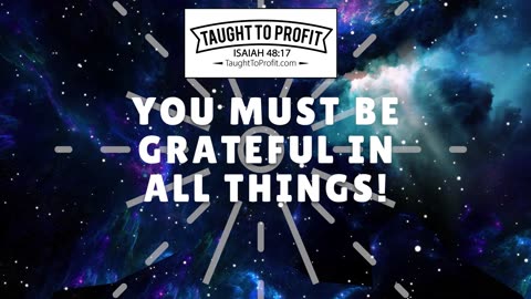 A Fundamental Key To Success： You Must Be Grateful In All Things!