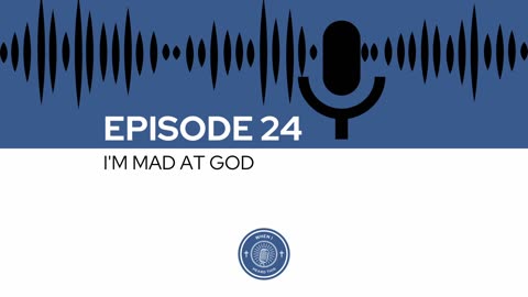 When I Heard This - Episode 24 - I'm Mad at God