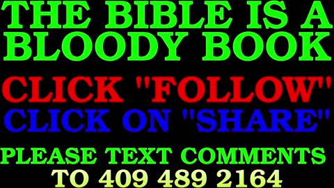 THE BIBLE IS A BLOODY BOOK WITH A BLOODY MESSAGE