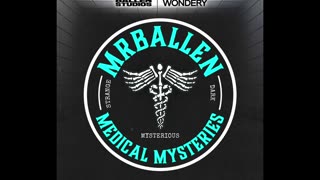 Mystery illness | MrBallen Podcast &. MrBallen’s Medical Mysteries