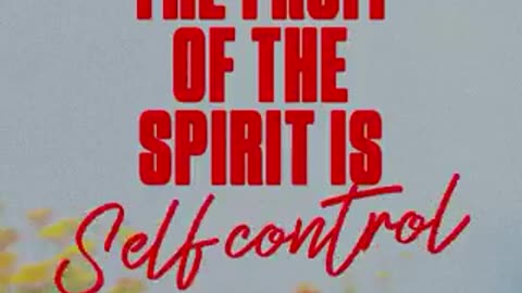 THE FRUIT OF THE SPIRIT - GALATIANS 5 : 22 - 23