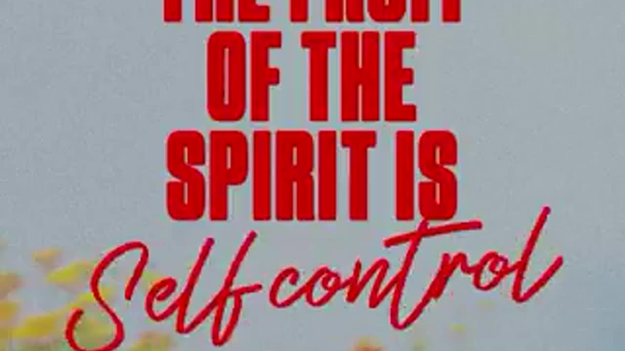 THE FRUIT OF THE SPIRIT - GALATIANS 5 : 22 - 23