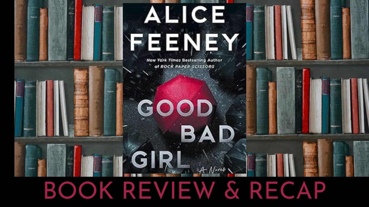 Good Bad Girl: Book Recap/ Review/Rec- Thriller Genre