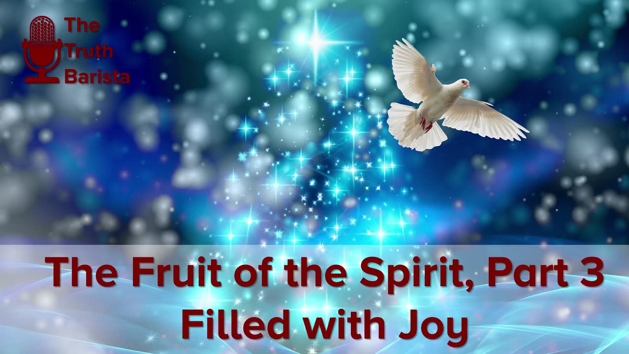 The Fruit of the Spirit, Part 3 Filled with Joy