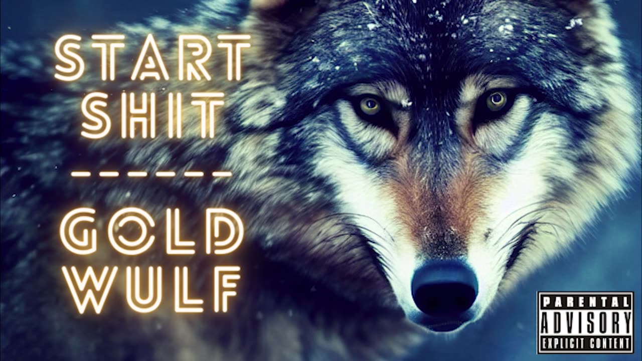 Gold Wulf - Start Shit