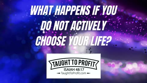 What Happens If You Do Not Actively Choose Your Life？